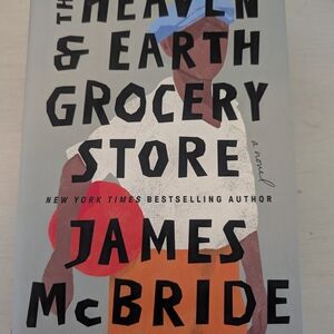 The Heaven & Earth Grocery Store by James McBride